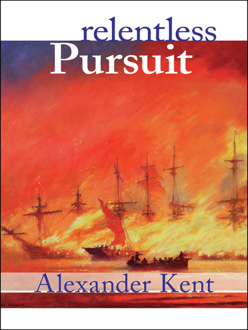 Title details for Relentless Pursuit by Alexander Kent - Available